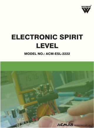 R

ELECTRONIC SPIRIT
LEVEL
MODEL NO.: ACM-ESL-2222

 