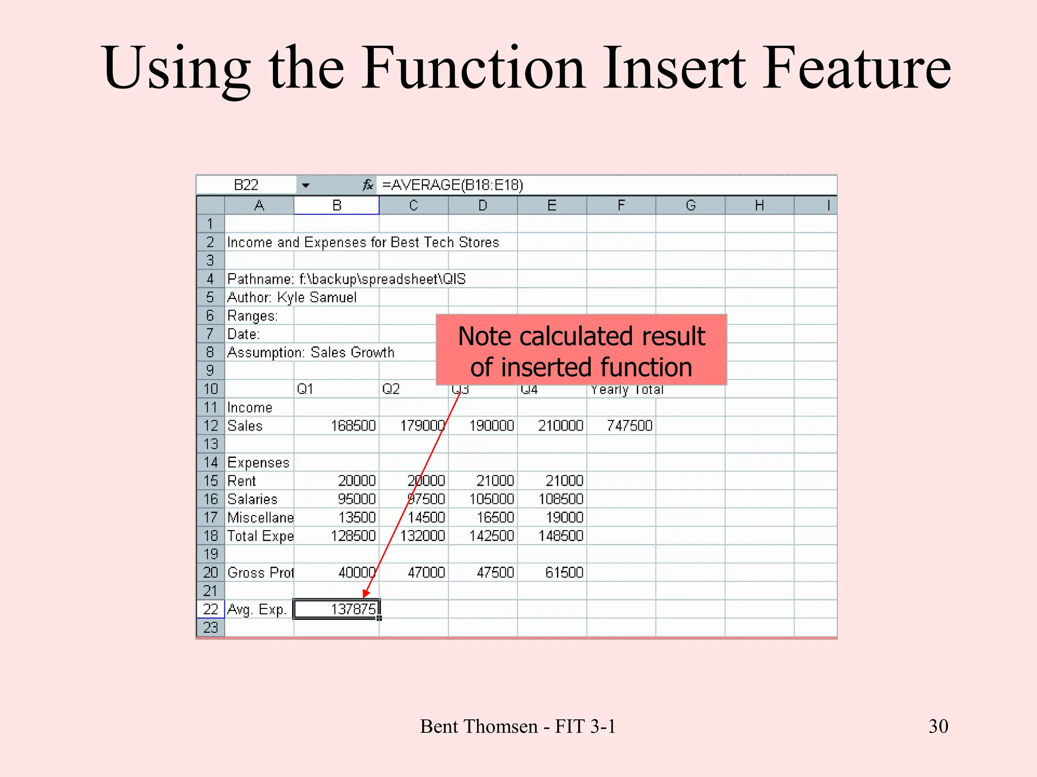 30
Using the Function Insert Feature
Note calculated result
of inserted function
Bent Thomsen - FIT 3-1
 