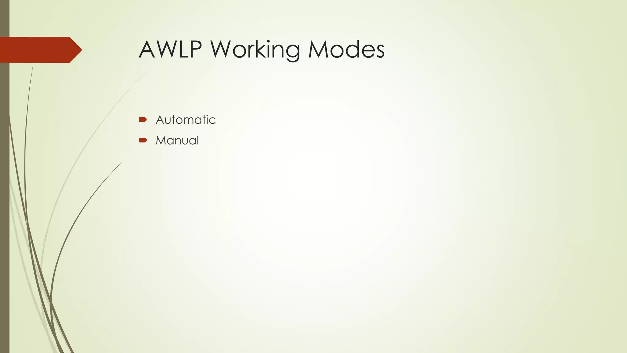 AWLP Working Modes 
 Automatic 
 Manual 
 