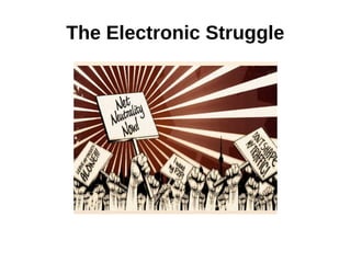 The Electronic Struggle
 
