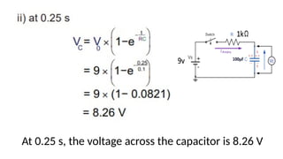 At 0.25 s, the voltage across the capacitor is 8.26 V
 