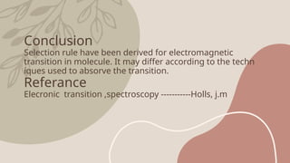 ELECTRONIC TRANSITION & SELECTION RULE.pptx