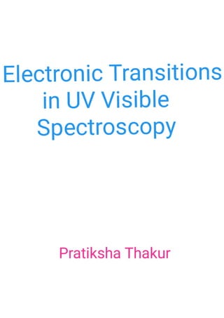 Electronic Transitions in UV Visible Spectroscopy