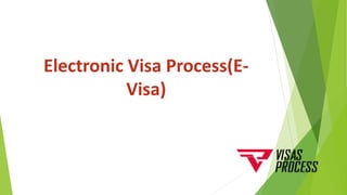 Electronic Visa Process(E-
Visa)
 