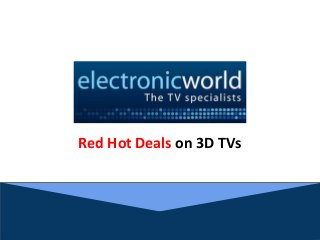 Red Hot Deals on 3D TVs
 