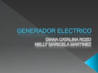 GENERADOR ELECTRICO DIANA CATALINA ROZO NELLY MARICELA MARTINEZ 