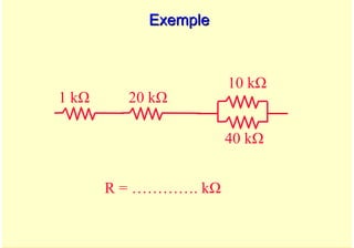 A. Oumnad - Ecole Mohammadia d'Ingénieurs 9
Exemple
Exemple
1 kΩ 20 kΩ
10 kΩ
40 kΩ
R = …………. kΩ
 