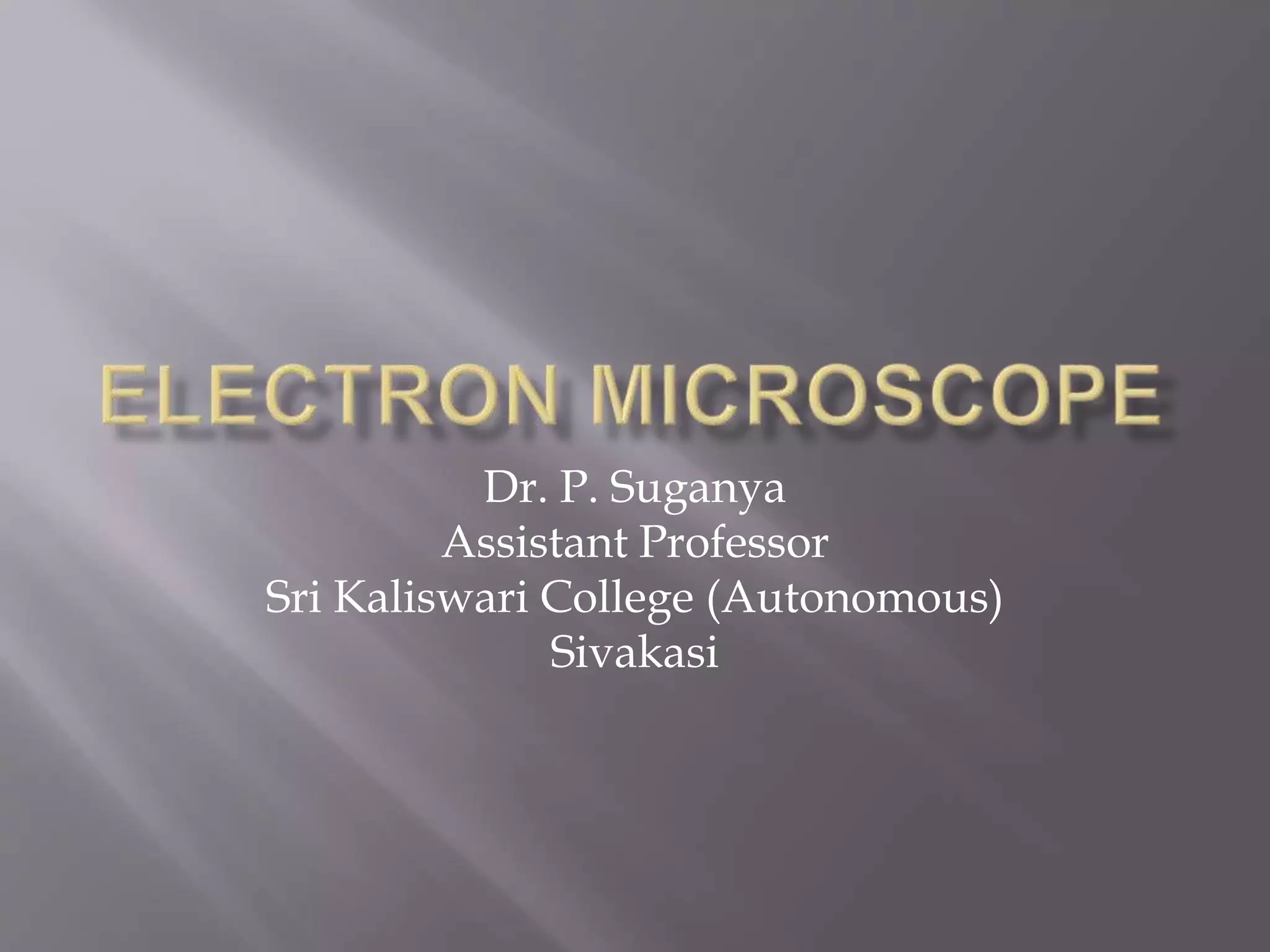 Dr. P. Suganya
Assistant Professor
Sri Kaliswari College (Autonomous)
Sivakasi
 