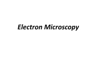Electron Microscopy
 