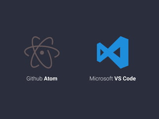 Github Atom Microsoft VS Code
 