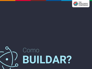 Como
BUILDAR?
 