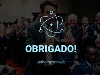 @thompsonweb
OBRIGADO!
 