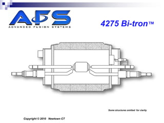 4275 Bi-tron™




                               Some structures omitted for clarity


Copyright © 2010 Newtown CT
 