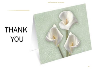 sudheerkumar kamarapu




THANK
 YOU


                                36
 