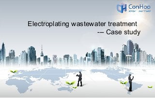 Electroplating wastewater treatment
--- Case study
 