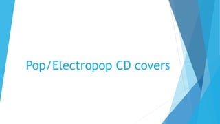 Pop/Electropop CD covers
 