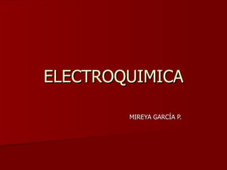 ELECTROQUIMICA MIREYA GARCÍA P. 