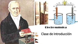 Clase de Introducción
Electroquímica
 