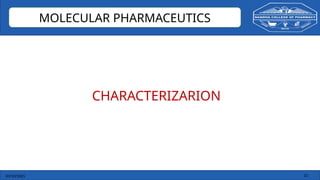 03/10/2025 25
MOLECULAR PHARMACEUTICS
CHARACTERIZARION
 
