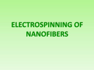 ELECTROSPINNING OF NANOFIBERS 
