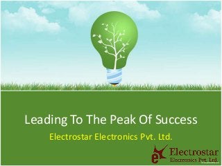 Leading To The Peak Of Success
Electrostar Electronics Pvt. Ltd.
 
