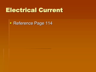 Electrical Current

  Reference Page 114
 