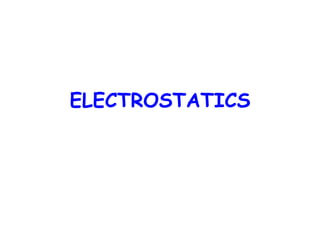 ELECTROSTATICS
 