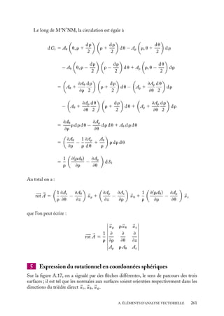 “doc” — 2002/9/17 — 15:42 — page 260 — #258
i
i
i
i
i
i
i
i
5
≠Az
≠u
du dz −
Au
≠z
r dz du
5

1
r
≠Az
≠u
−
≠Au
≠z

r du dz
5

1
r
≠Az
≠u
−
≠Au
≠z

dS1
z
x
uρ
uz
uθ
N
Q
dθ
P
M
dρ
P
N
M
Q
A
θ
ρ
dz
z
Fig. A.16.
O
Le long de MQQ
M
, la circulation est égale à :
dC2 5 Az

z, r −
dr
2

dz 1 Ar

r, z 1
dz
2

dr
− Az

z, r 1
dr
2

dz − Ar

r, z −
dz
2

dr
5

Az −
≠Az
≠r
dr
2

dz 1

Ar 1
≠Ar
≠z
dz
2

dr
−

Ar −
≠Ar
≠z
dz
2

dr −

Az 1
≠Az
≠r
dr
2

dz
5

≠Ar
≠z
−
≠Az
≠r

dr dz
5

≠Ar
≠z
−
≠Az
≠r

dS2
260
 