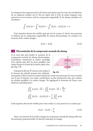“doc” — 2002/9/17 — 15:42 — page 43 — #41
i
i
i
i
i
i
i
i
Les longueurs des segments (ad) et (bc) étant aussi petites que l’on veut, les contributions
de ces segments tendent vers 0. Sur les trajets (ab) et (cd), de même longueur mais
parcourus en sens inverse, seule la composante tangentielle Et du champ contribue à la
circulation :
 b
a
Et(1) dl 1
 a
b
Et(2) dl 5
 b
a
 