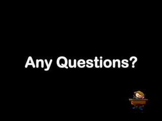 Any Questions?
 