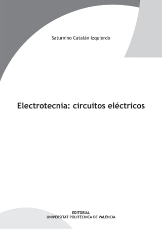 Electrotecnia: circuitos eléctricos

EDITORIAL
UNIVERSITAT POLITÈCNICA DE VALÈNCIA
 