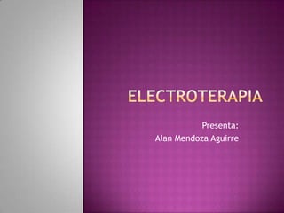Presenta:
Alan Mendoza Aguirre
 