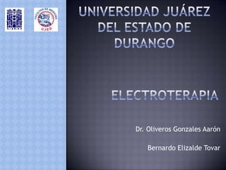 Dr. Oliveros Gonzales Aarón

   Bernardo Elizalde Tovar
 