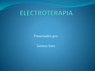 Presentador por:
Gerson Soto
 