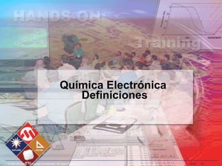 © 2007 Microchip Technology Incorporated. All Rights Reserved. Slide 39
Química Electrónica
Definiciones
 