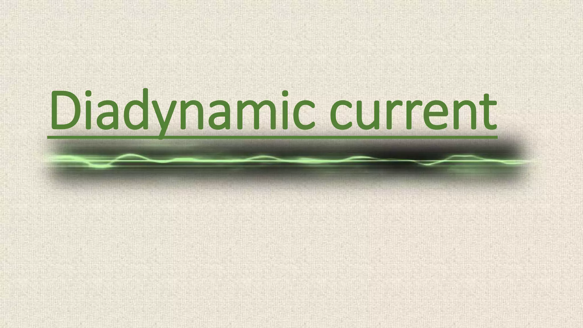 Diadynamic current 
 