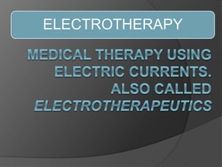 ELECTROTHERAPY
 