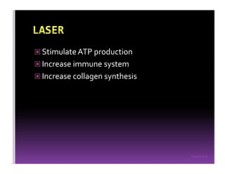 Sreeraj S R
Stimulate ATP production
Increase immune system
Increase collagen synthesis
 