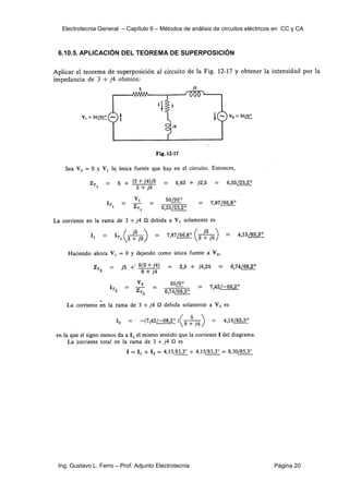 Electrotecnia General – Capítulo 6 – Métodos de análisis de circuitos eléctricos en CC y CA
Ing. Gustavo L. Ferro – Prof. Adjunto Electrotecnia Página 20
6.10.5. APLICACIÓN DEL TEOREMA DE SUPERPOSICIÓN
 