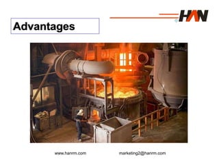 www.hanrm.com marketing2@hanrm.com
Advantages
 