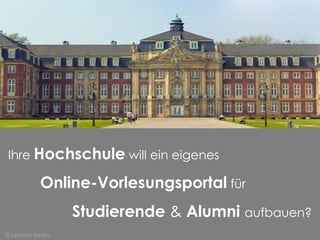 Ihre  Hochschule   will ein eigenes  Online-Vorlesungsportal  für  Studierende  &  Alumni  aufbauen? © Lecturio GmbH 