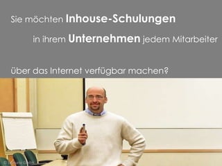 Sie möchten  Inhouse-Schulungen  in ihrem  Unternehmen  jedem Mitarbeiter  über das Internet verfügbar machen? © Lecturio GmbH 