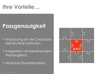 Ihre Vorteile… Passgenauigkeit Anpassung an die Corporate Identity Ihrer Institution. Integration mit bestehendem Webangebot. Modulare Erweiterbarkeit. © Lecturio GmbH eLECT 