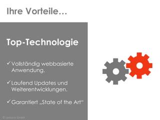 Ihre Vorteile… Top-Technologie Vollständig webbasierte Anwendung. Laufend Updates und Weiterentwicklungen. Garantiert „State of the Art“ © Lecturio GmbH 