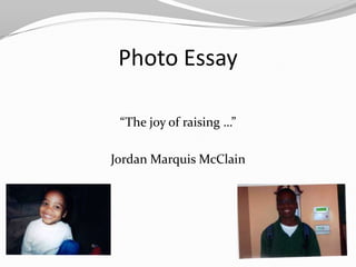 Photo Essay

 “The joy of raising …”

Jordan Marquis McClain
 