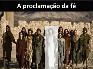 A proclamação da fé
 