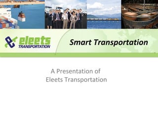 Smart Transportation A Presentation of  Eleets Transportation 