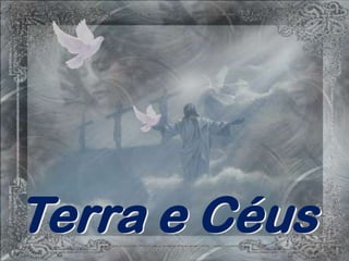 Terra e Céus
 