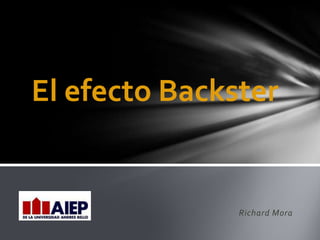 El efecto Backster


               Richard Mora
 