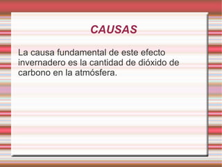 Recibe este nombre porque la Tierra funciona como un verdadero invernadero. 